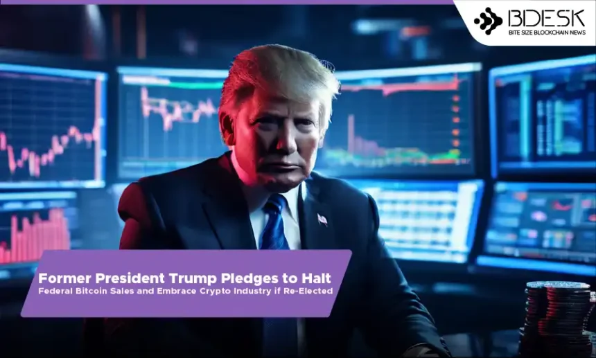 13 Desk Crypto News | Former President Trump Pledges to Halt Federal Bitcoin Sales and Embrace Crypto Industry if Re-Elected