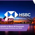 13 Desk Crypto News | HSBC Australia to Block All Payments to Crypto Exchanges Starting July 2024