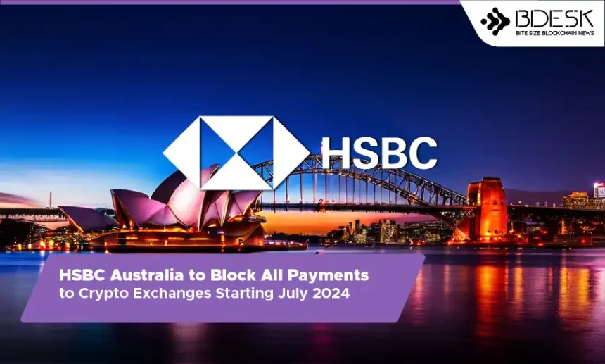 13 Desk Crypto News | HSBC Australia to Block All Payments to Crypto Exchanges Starting July 2024