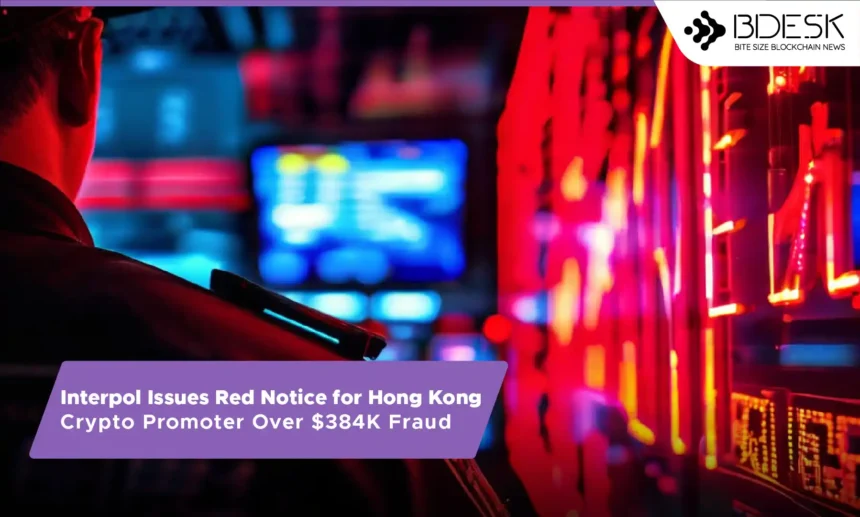 13 Desk Crypto News | Interpol Issues Red Notice for Hong Kong Crypto Promoter Over $384K Fraud