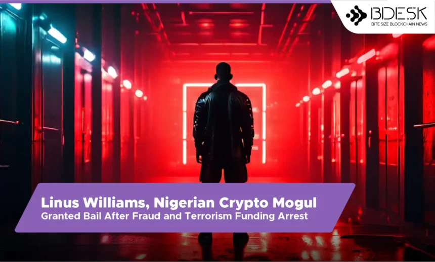 13desk crypto news | Linus Williams, Nigerian Crypto Mogul, Granted Bail After Fraud and Terrorism Funding Arrest