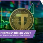 13 Desk Crypto News | Tether Mints $1 Billion USDT on Tron as Stablecoin Market Cap Grows