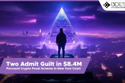 13desk crypto news | Two Admit Guilt in $8.4M Forcount Crypto Ponzi Scheme in New York Court