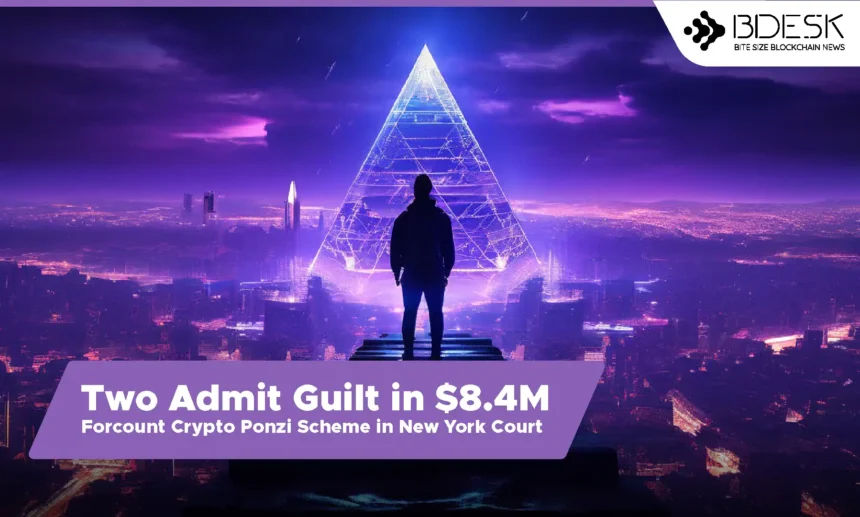 13desk crypto news | Two Admit Guilt in $8.4M Forcount Crypto Ponzi Scheme in New York Court