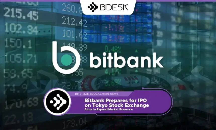 13 Desk Crypto News | Bitbank Prepares for IPO on Tokyo Stock Exchange, Aims to Expand Market Presence