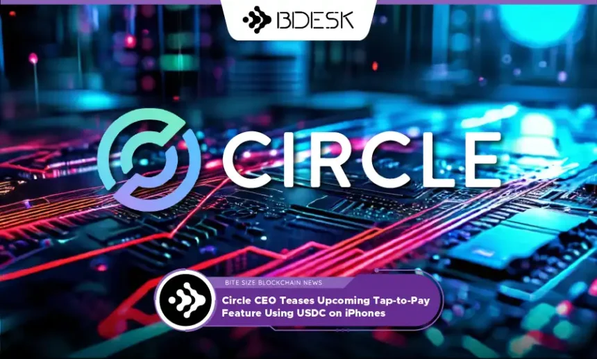 13Desk Crypto News | Circle CEO Teases Upcoming Tap-to-Pay Feature Using USDC on iPhones