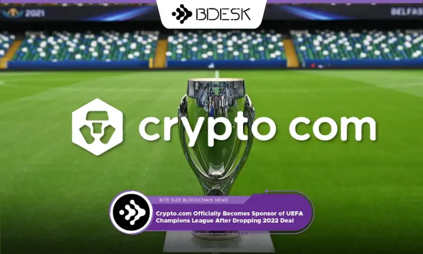 13Desk Crypto News | Crypto.com Officially Becomes Sponsor of UEFA Champions League After Dropping 2022 Deal