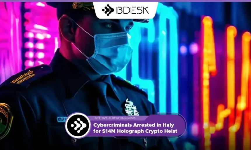 13Desk Crypto News | Cybercriminals Arrested in Italy for $14M Holograph Crypto Heist