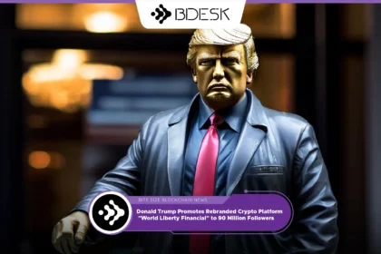 13Desk Crypto News | Donald Trump Promotes Rebranded Crypto Platform "World Liberty Financial" to 90 Million Followers