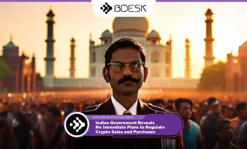 13Desk Crypto News | Indian Government Reveals No Immediate Plans to Regulate Crypto Sales and Purchases