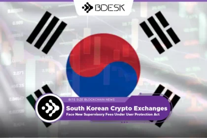 13 Desk Crypto News | South Korean Crypto Exchanges Face New Supervisory Fees Under User Protection Act