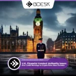 13Desk Crypto News | U.K. Financial Conduct Authority Issues Over 1,000 Warnings to Crypto Firms Since October