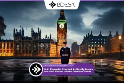 13Desk Crypto News | U.K. Financial Conduct Authority Issues Over 1,000 Warnings to Crypto Firms Since October