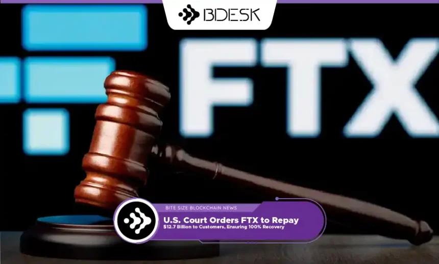 13Desk Crypto News | U.S. Court Orders FTX to Repay $12.7 Billion to Customers, Ensuring 100% Recovery