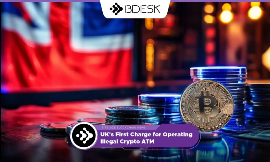 13Desk Crypto News | UK's First Charge for Operating Illegal Crypto ATM