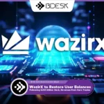 13Desk Crypto News | WazirX to Restore User Balances Following $235 Million Hack, Reverses Post-Hack Trades