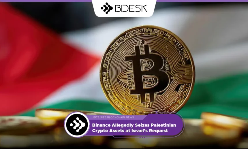 13Desk Crypto News | 🚨 Binance Allegedly Seizes Palestinian Crypto Assets at Israel’s Request 🚨