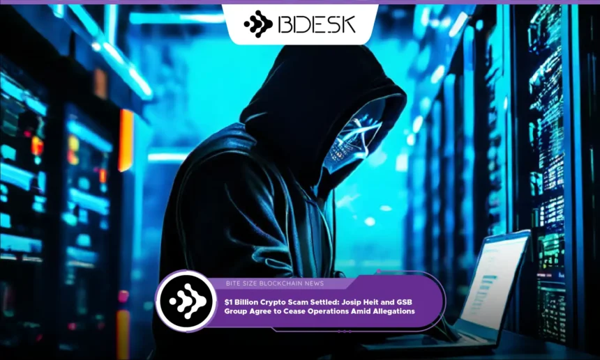 13Desk Crypto News | $1 Billion Crypto Scam Settled: Josip Heit and GSB Group Agree to Cease Operations Amid Allegations