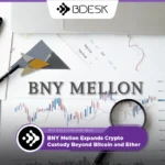 13Desk Crypto News | BNY Mellon Expands Crypto Custody Beyond Bitcoin and Ether