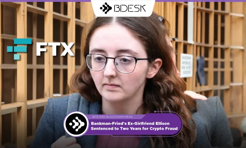 13Desk Crypto News | Bankman-Fried's Ex-Girlfriend Ellison Sentenced to Two Years for Crypto Fraud