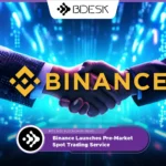 13Desk Crypto News | Binance Launches Pre-Market Spot Trading Service