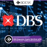 13Desk Crypto News | DBS Expands Crypto Services with Over-the-Counter Trading and Structured Notes