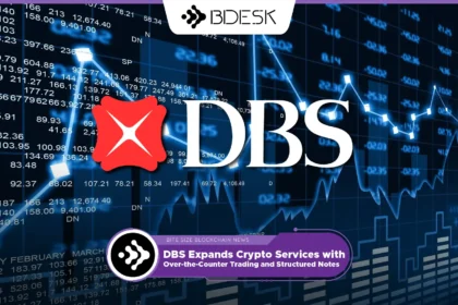 13Desk Crypto News | DBS Expands Crypto Services with Over-the-Counter Trading and Structured Notes