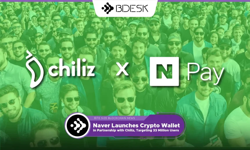 13Desk CryptoNews | Naver Launches Crypto Wallet in Partnership with Chiliz, Targeting 33 Million Users