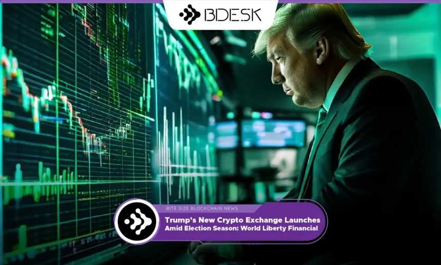 13Desk Crypto News | Trump’s New Crypto Exchange Launches Amid Election Season: World Liberty Financial