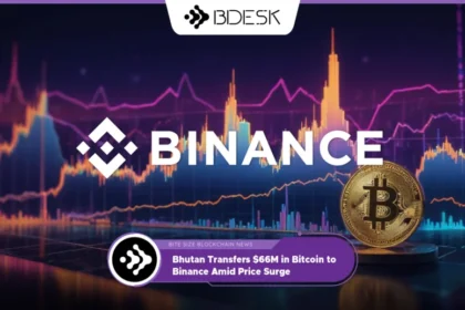 13Desk Crypto News | Bhutan Transfers $66M in Bitcoin to Binance Amid Price Surge