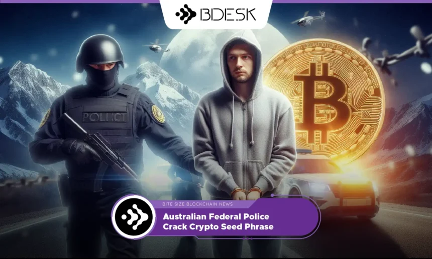 13Desk Crypto News | Australian Federal Police Crack Crypto Seed Phrase