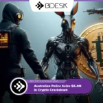 13Desk Crypto News | Australian Police Seize $6.4M in Crypto Crackdown