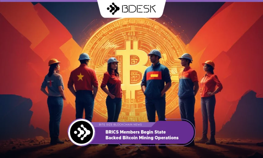 13Desk Crypto News | BRICS Members Begin State-Backed Bitcoin Mining Operations