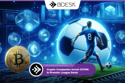 13Desk Crypto News | Crypto Companies Invest $170M in Premier League Deals