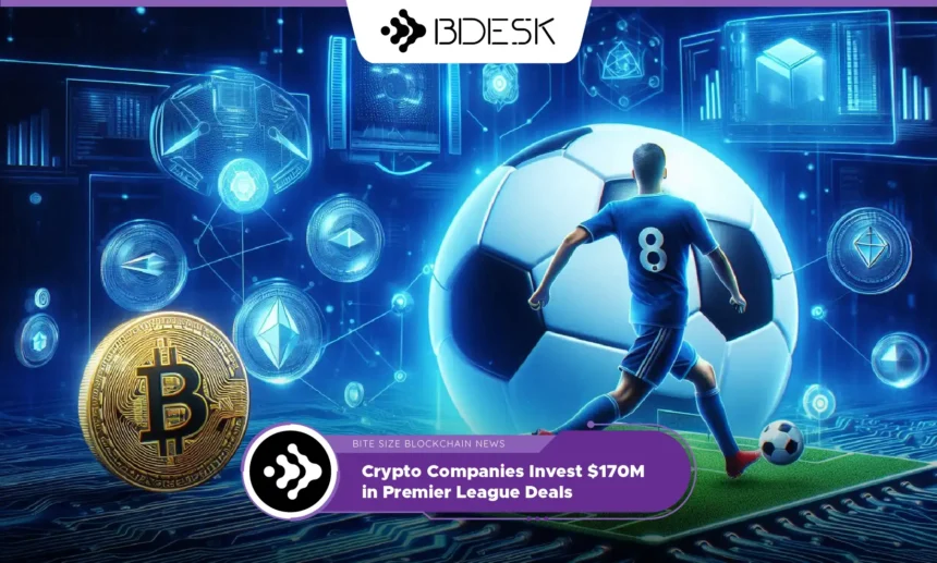 13Desk Crypto News | Crypto Companies Invest $170M in Premier League Deals