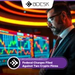 13Desk Crypto News | Federal Charges Filed Against Two Crypto Firms