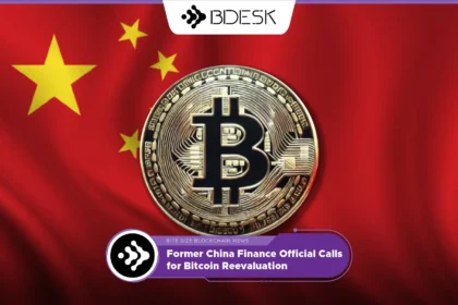 13Desk Crypto News | Former China Finance Official Calls for Bitcoin Reevaluation