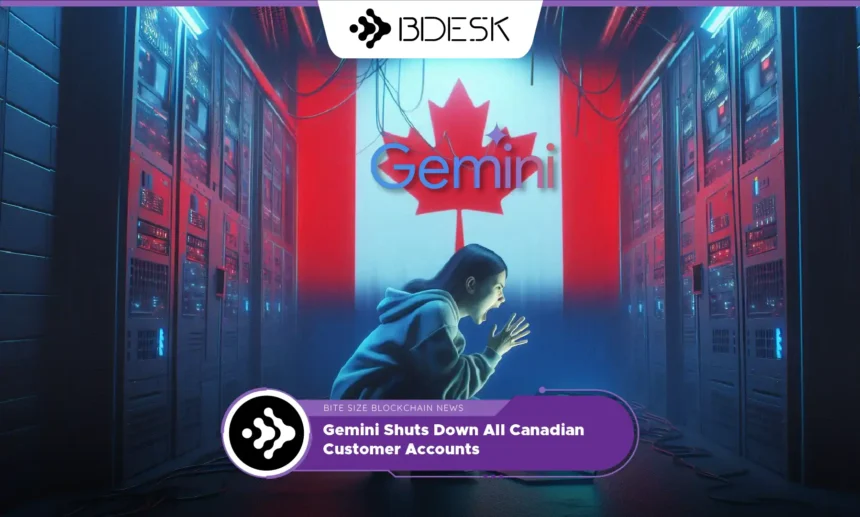 13Desk Crypto News | Gemini Shuts Down All Canadian Customer Accounts