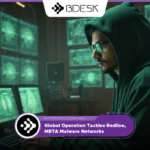 13Desk Crypto News | Global Operation Tackles Redline, META Malware Networks