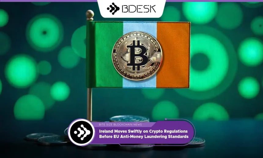 13Desk Crypto News | Ireland Moves Swiftly on Crypto Regulations Before EU Anti-Money Laundering Standards