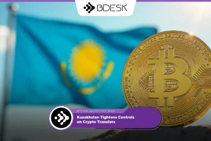 13Desk Crypto News | Kazakhstan Tightens Controls on Crypto Transfers