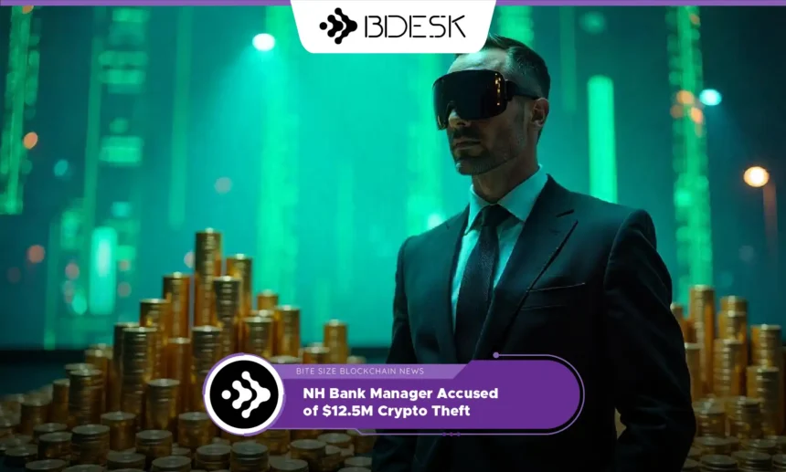 13Desk Crypto News | NH Bank Manager Accused of $12.5M Crypto Theft