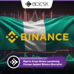 13Desk Crypto News | Nigeria Drops Money Laundering Charges Against Binance Executive