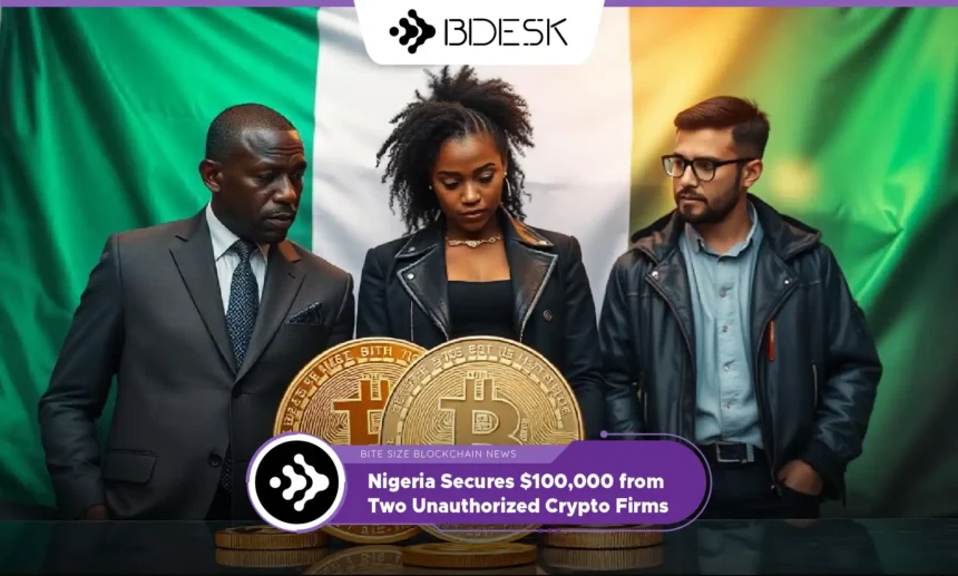 13Desk Crypto News | Nigeria Secures $100,000 from Two Unauthorized Crypto Firms