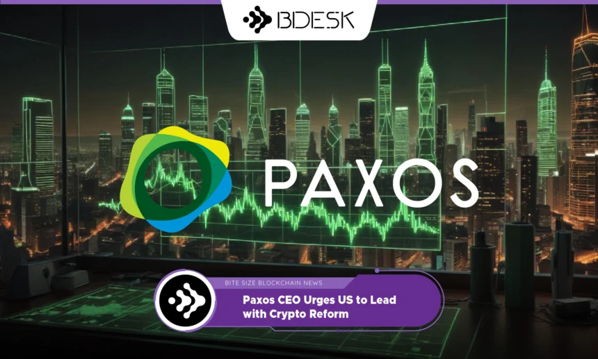 13Desk Crypto News | Paxos CEO Urges US to Lead with Crypto Reform