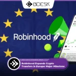 13Desk Crypto News | Robinhood Expands Crypto Transfers in Europe