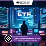 13Desk Crypto News | Taiwan Regulator Approves Crypto ETFs for Professional Investors