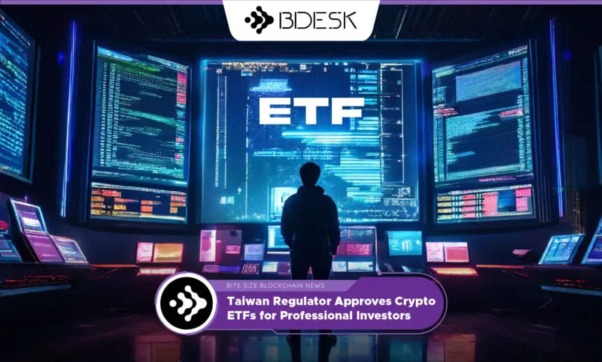 13Desk Crypto News | Taiwan Regulator Approves Crypto ETFs for Professional Investors