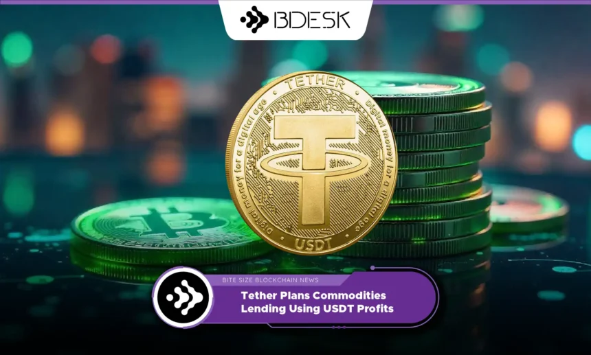 13Desk Crypto News | Tether Plans Commodities Lending Using USDT Profits