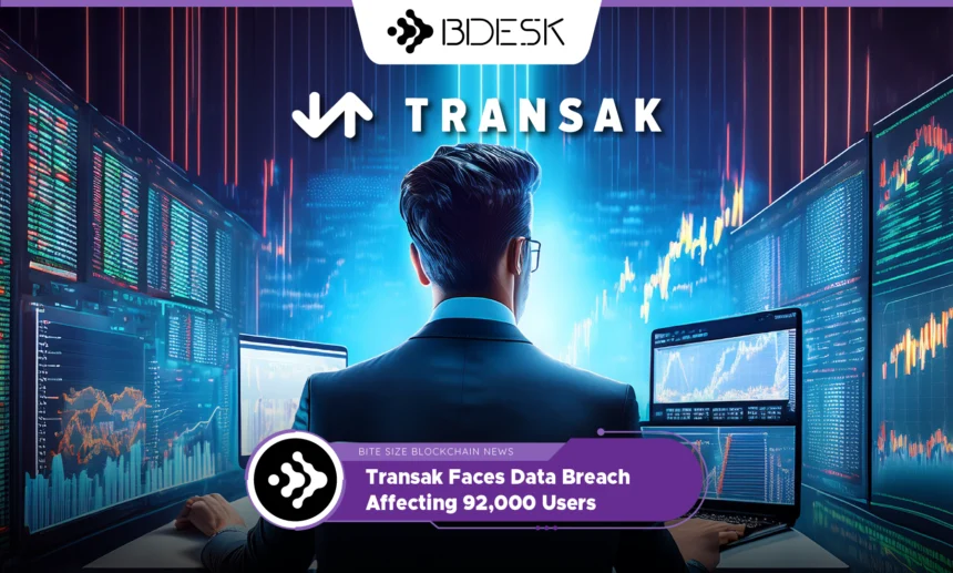 13Desk Crypto News | Transak Faces Data Breach Affecting 92,000 Users